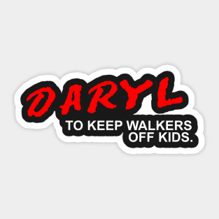 DARYL - TO KEEP WALKERS OFF KIDS Sticker